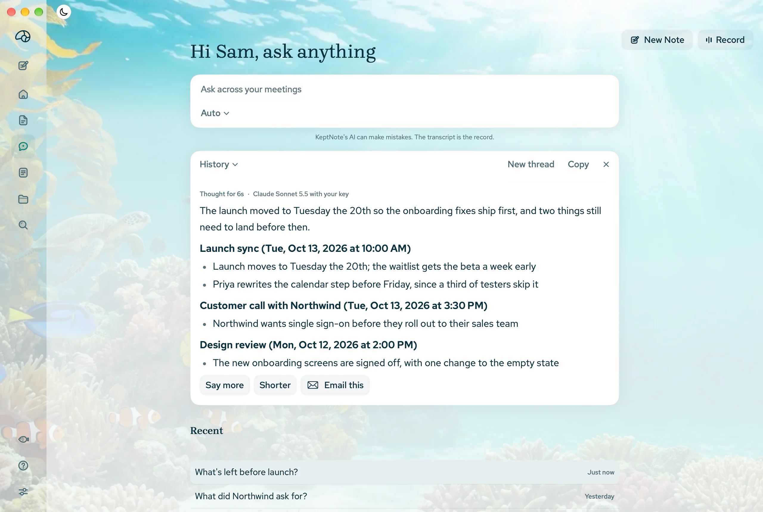 KeptNote's Ask page. The heading reads Hi Sam, ask anything. Under it, a box that says Ask across your meetings with a model menu set to Auto. Below it, an open thread with the answer The launch moved to Tuesday the 20th, grouped under three meeting titles with dates, and the buttons Say more, Shorter and Email this. A Recent list of earlier questions is at the bottom.